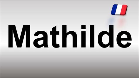 how do you pronounce mathilde.